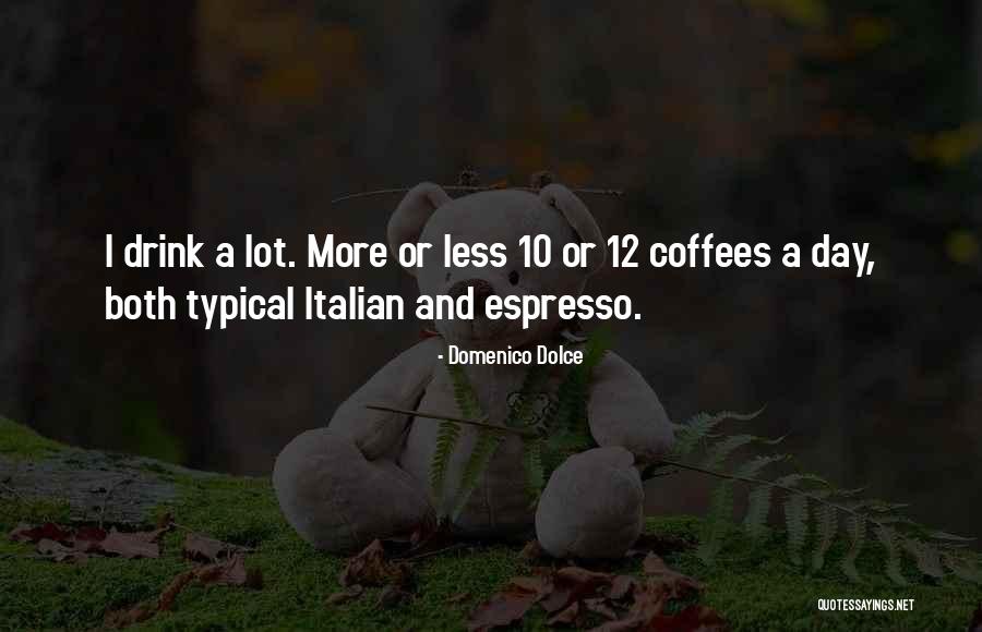 Coffees Quotes By Domenico Dolce Coffees Quotes By Domenico Dolce
