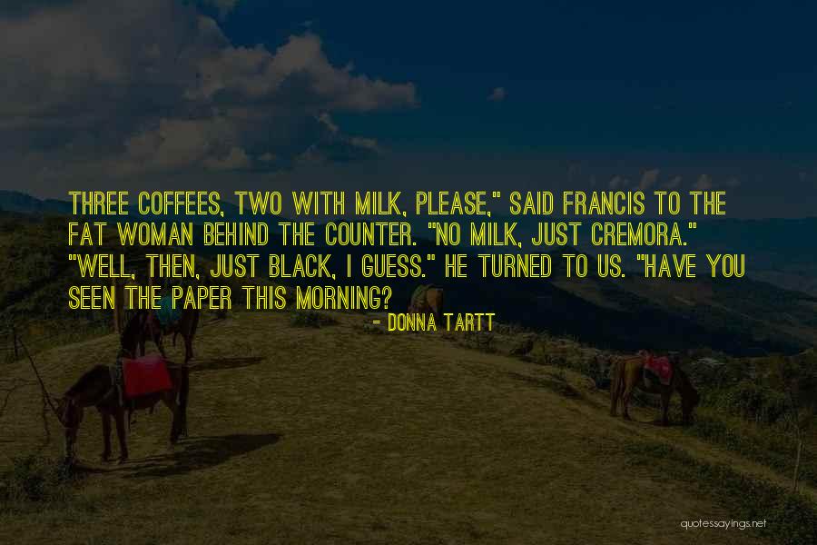Coffees Quotes By Donna Tartt Coffees Quotes By Donna Tartt