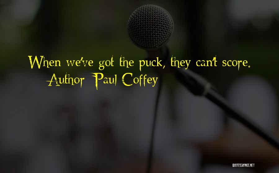 Coffey Quotes By Paul Coffey