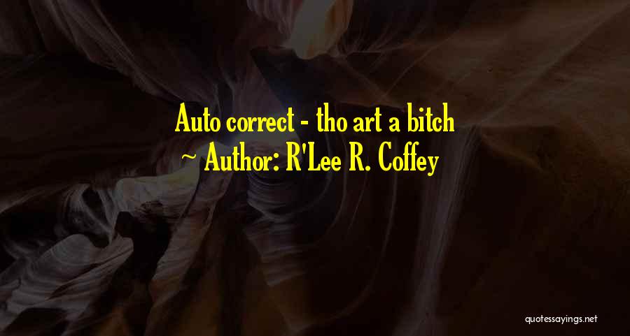 Coffey Quotes By R'Lee R. Coffey