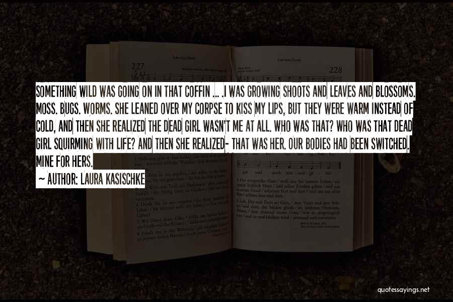 Coffin Quotes By Laura Kasischke