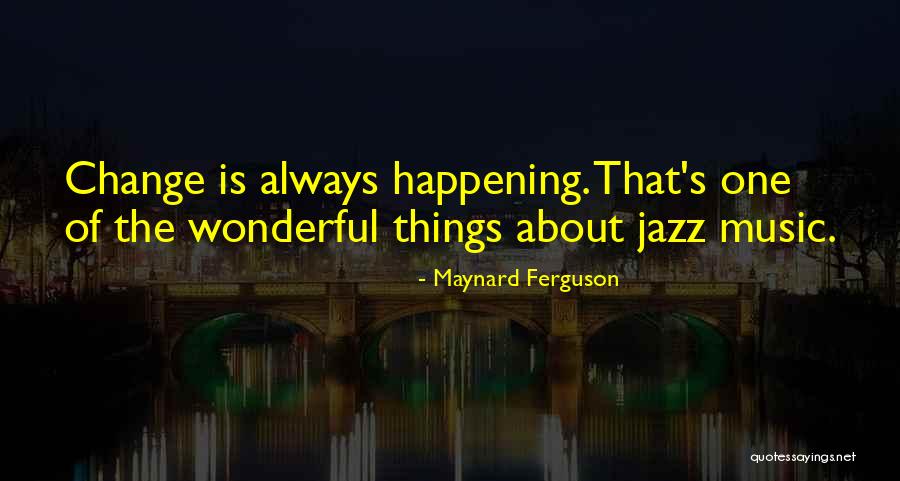 Coffinette Quotes By Maynard Ferguson Coffinette Quotes By Maynard Ferguson