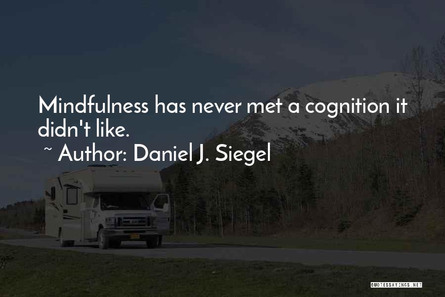Cognition Psychology Quotes By Daniel J. Siegel