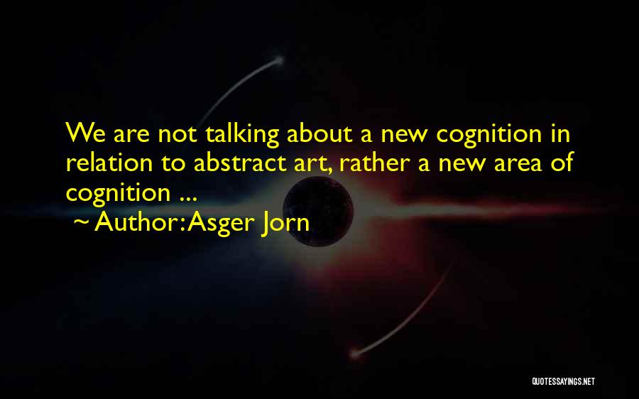 Cognition Quotes By Asger Jorn