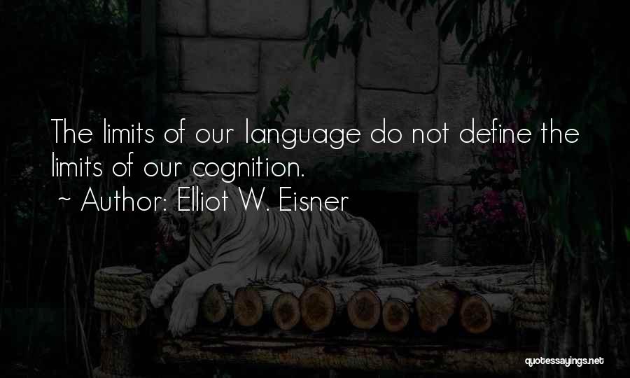 Cognition Quotes By Elliot W. Eisner