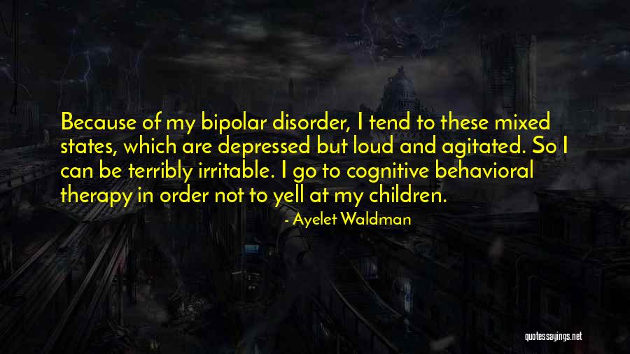 Cognitive Behavioral Quotes By Ayelet Waldman Cognitive Behavioral Quotes By Ayelet Waldman