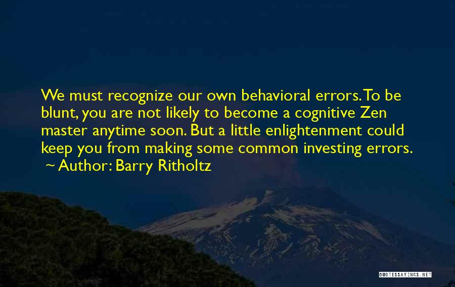 Cognitive Behavioral Quotes By Barry Ritholtz