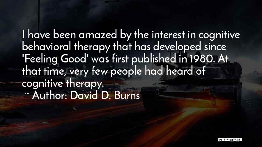 Cognitive Behavioral Quotes By David D. Burns