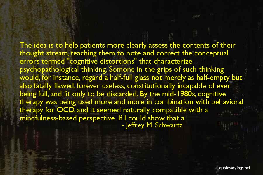 Cognitive Behavioral Quotes By Jeffrey M. Schwartz Cognitive Behavioral Quotes By Jeffrey M. Schwartz