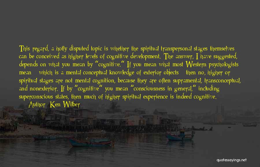 Cognitive Development Quotes By Ken Wilber