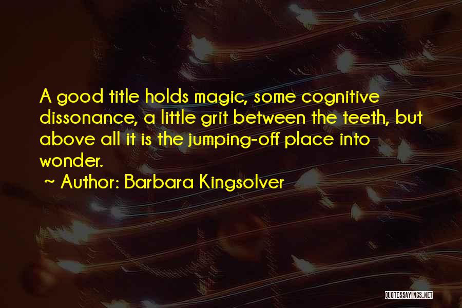 Cognitive Dissonance Quotes By Barbara Kingsolver