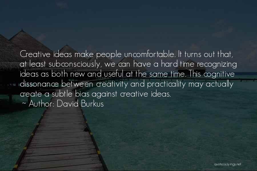 Cognitive Dissonance Quotes By David Burkus