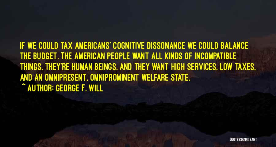 Cognitive Dissonance Quotes By George F. Will