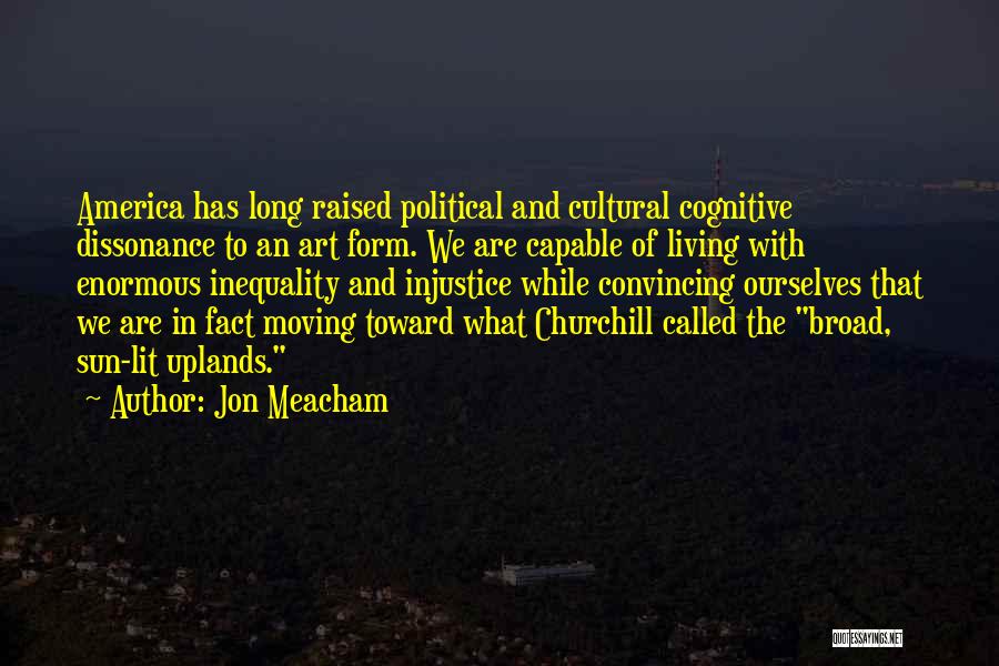 Cognitive Dissonance Quotes By Jon Meacham