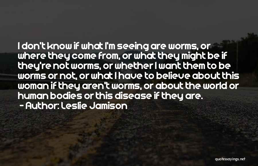 Cognitive Dissonance Quotes By Leslie Jamison