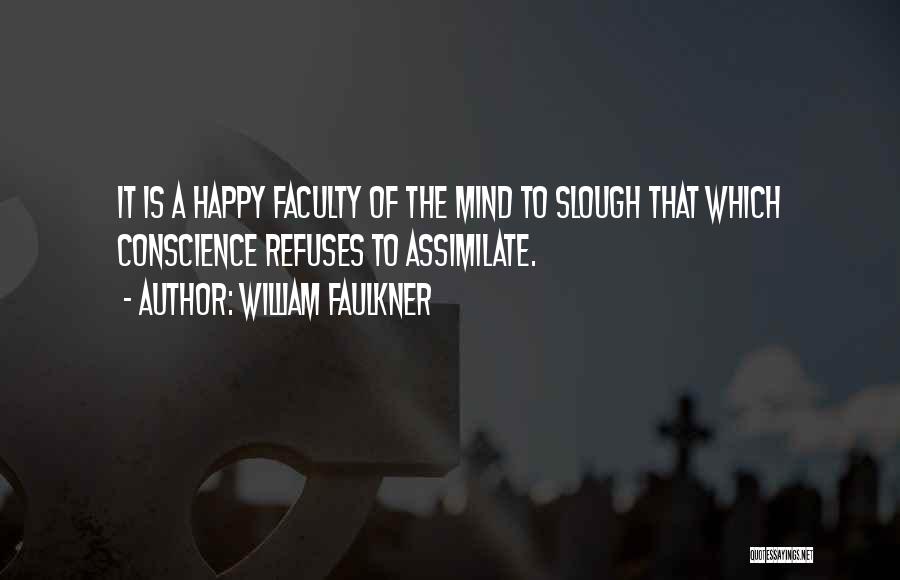 Cognitive Dissonance Quotes By William Faulkner