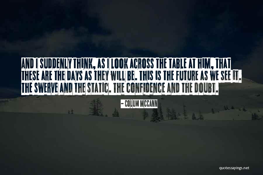 Cognitive Functioning Quotes By Colum McCann Cognitive Functioning Quotes By Colum McCann