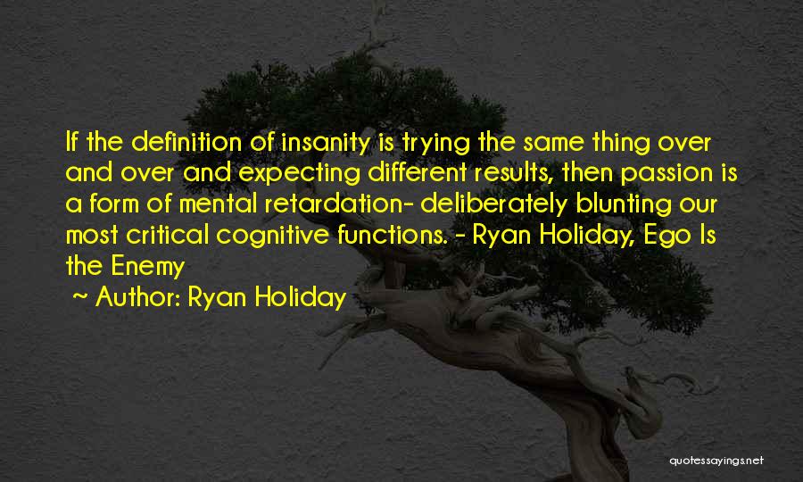 Cognitive Functions Quotes By Ryan Holiday