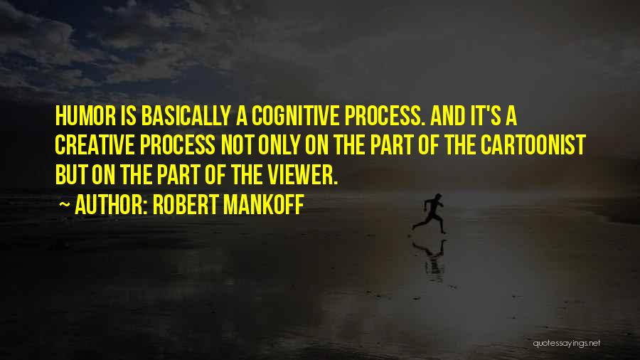 Cognitive Process Quotes By Robert Mankoff