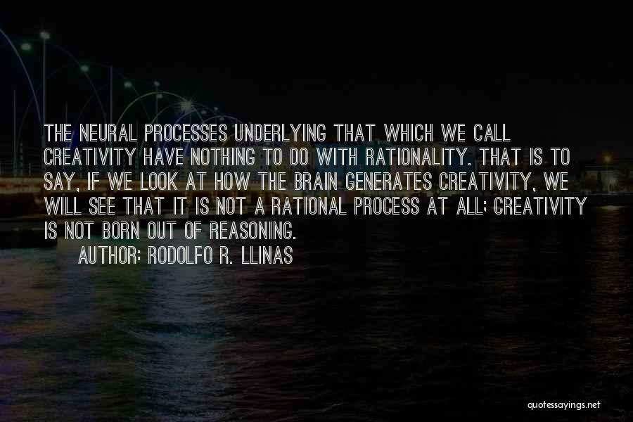Cognitive Process Quotes By Rodolfo R. Llinas