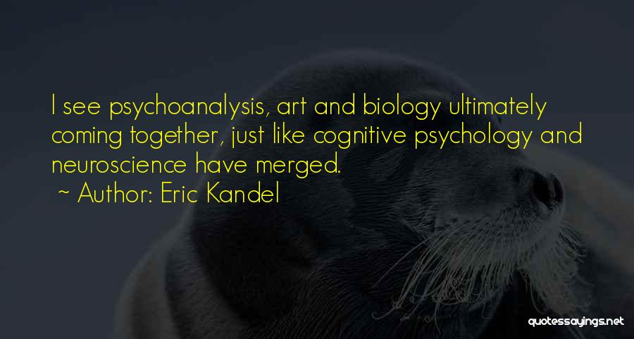 Cognitive Psychology Quotes By Eric Kandel