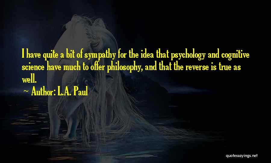 Cognitive Psychology Quotes By L.A. Paul