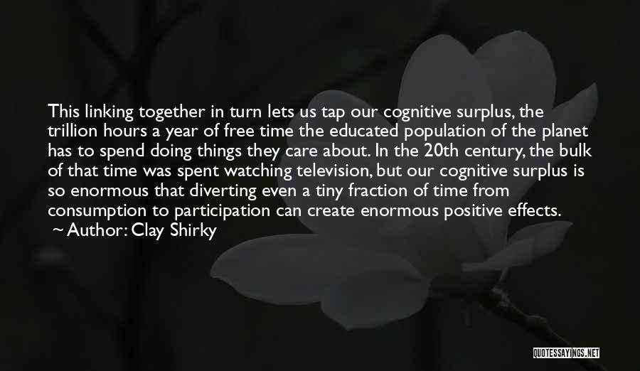 Cognitive Surplus Quotes By Clay Shirky