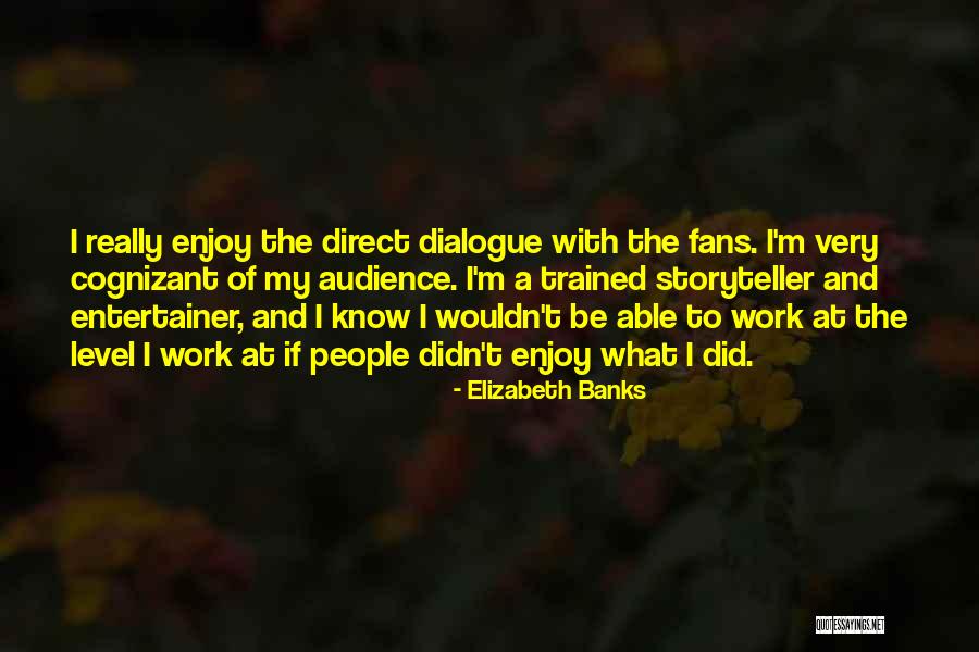 Cognizant Quotes By Elizabeth Banks