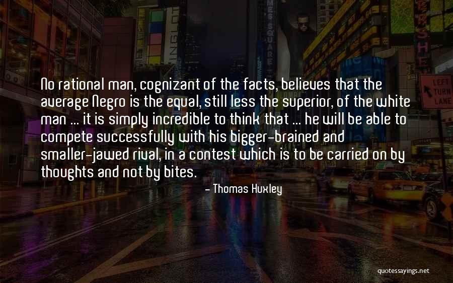 Cognizant Quotes By Thomas Huxley