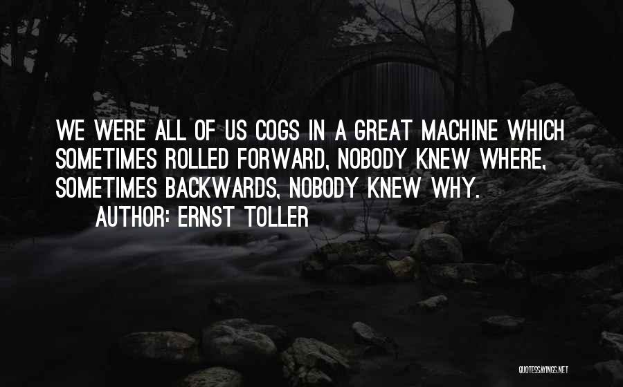 Cogs Quotes By Ernst Toller