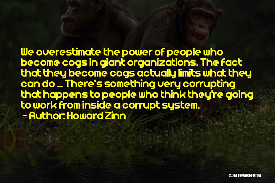 Cogs Quotes By Howard Zinn