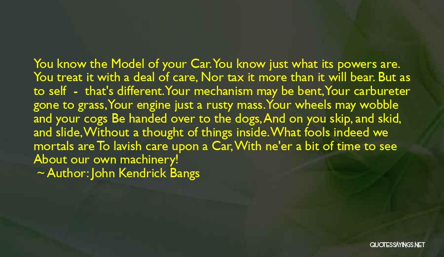 Cogs Quotes By John Kendrick Bangs