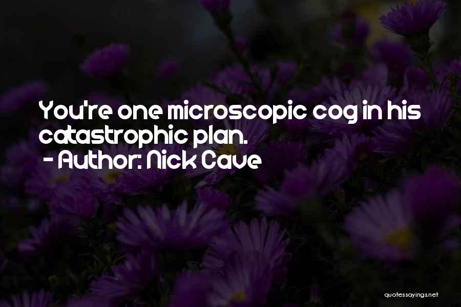 Cogs Quotes By Nick Cave