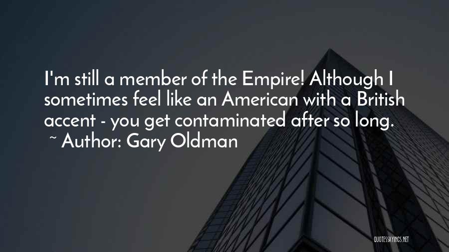 Coh British Quotes By Gary Oldman