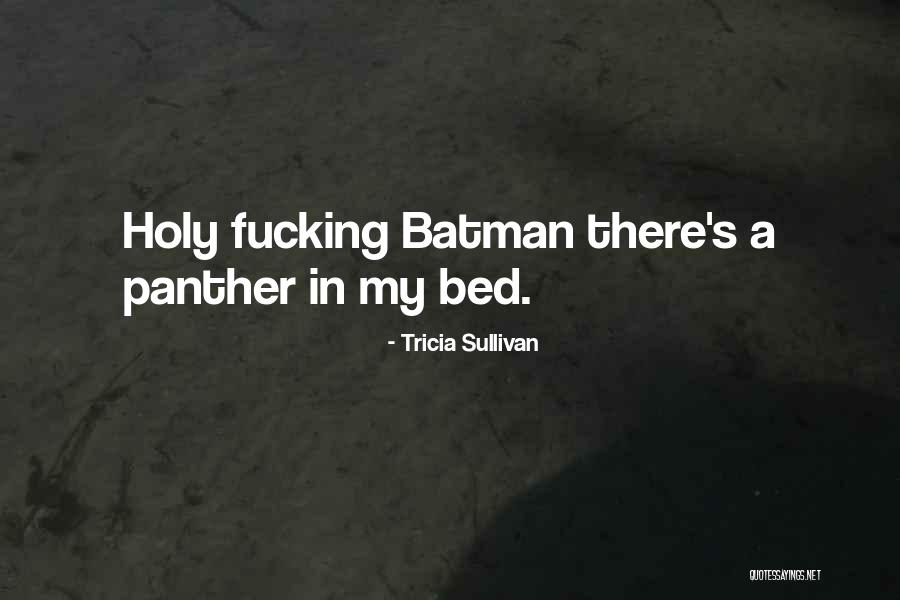 Coh Panther Quotes By Tricia Sullivan Coh Panther Quotes By Tricia Sullivan