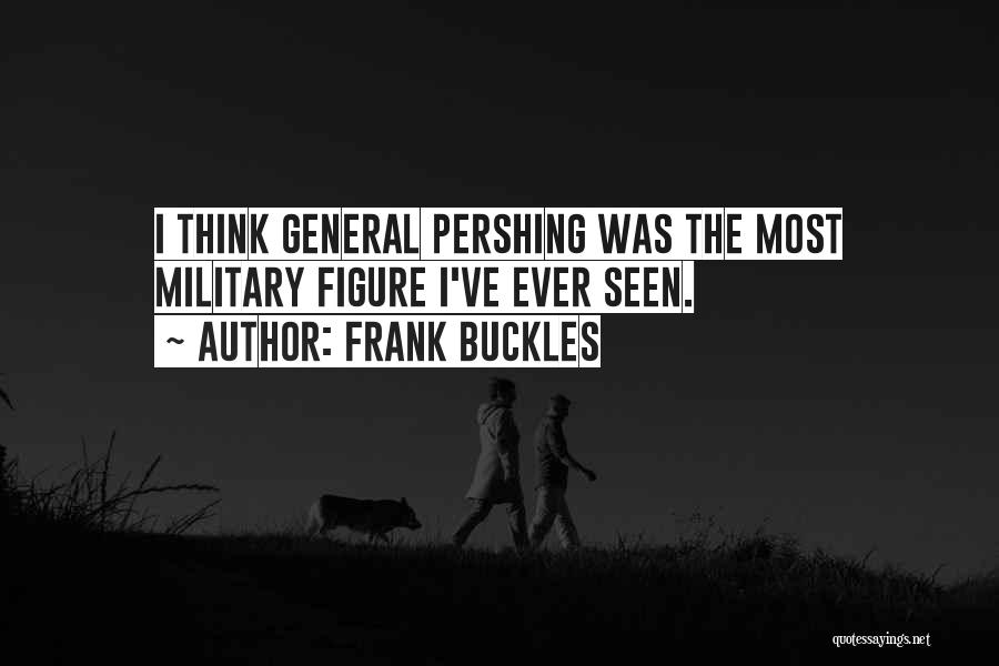 Coh Pershing Quotes By Frank Buckles