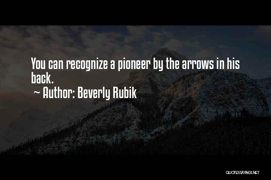 Coh Pioneer Quotes By Beverly Rubik