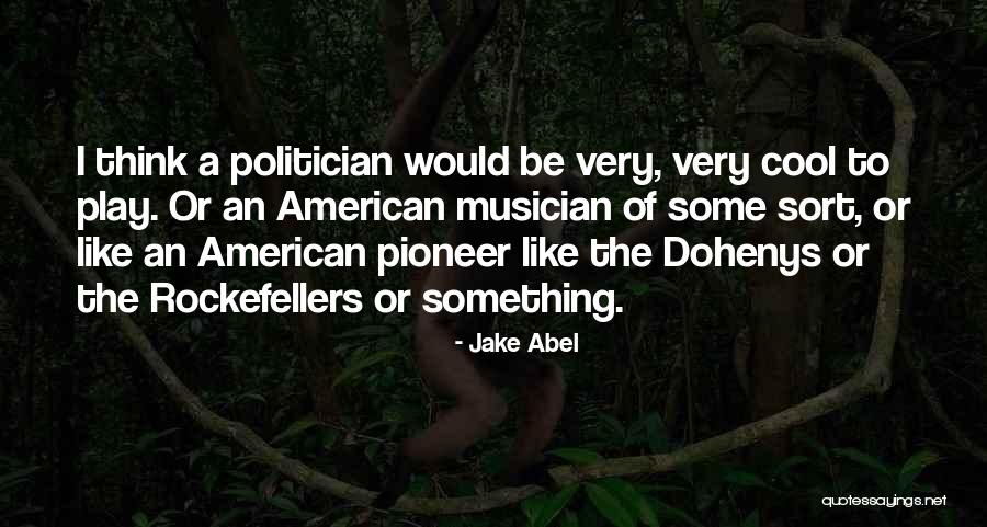 Coh Pioneer Quotes By Jake Abel Coh Pioneer Quotes By Jake Abel