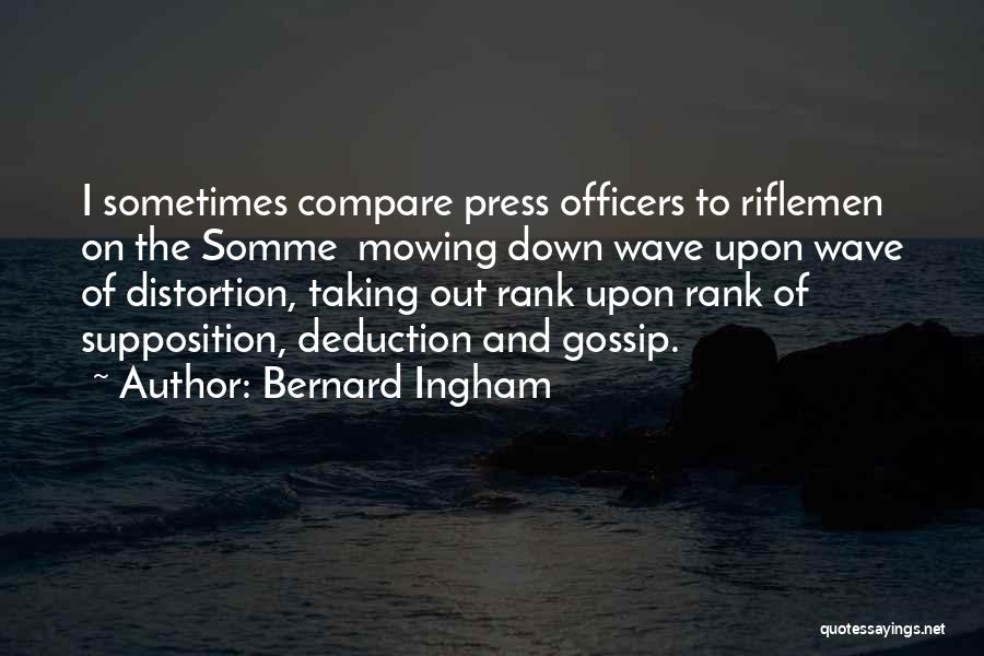 Coh Riflemen Quotes By Bernard Ingham