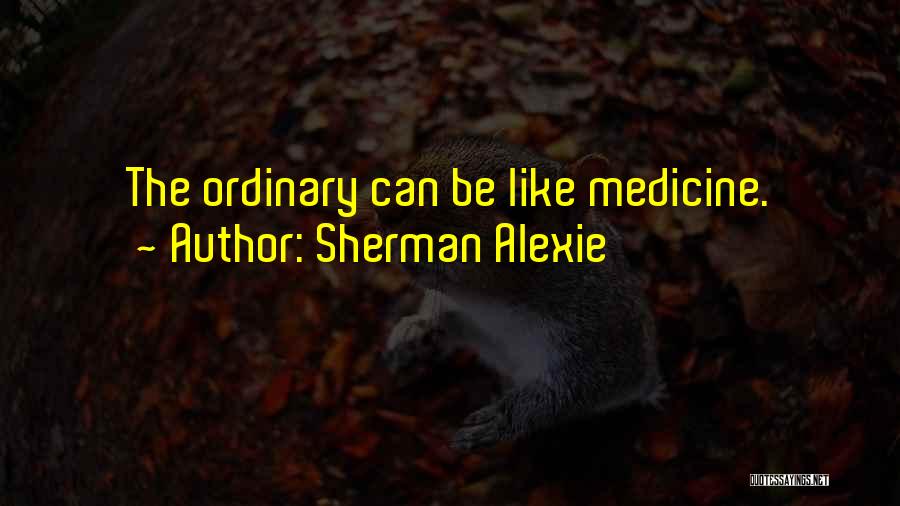 Coh Sherman Quotes By Sherman Alexie