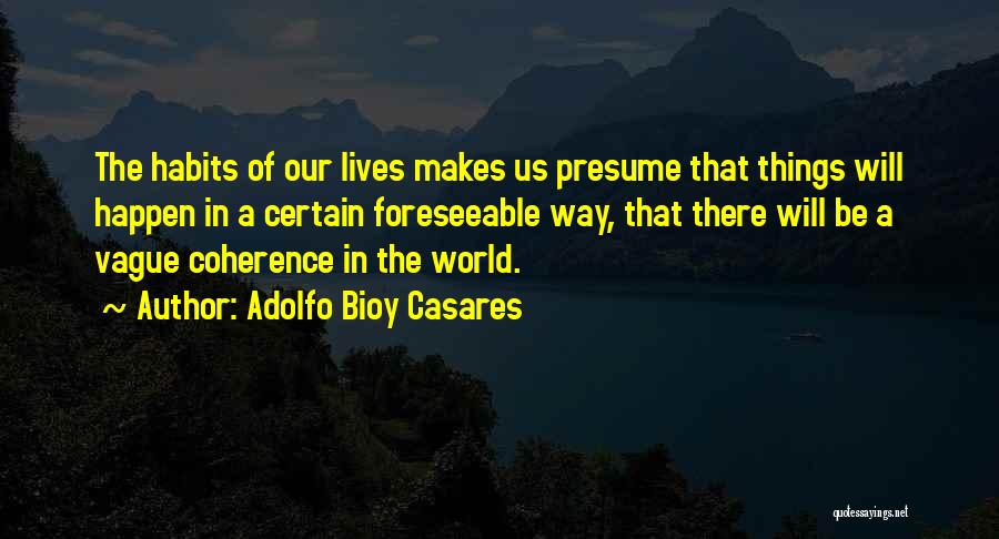 Coherence Quotes By Adolfo Bioy Casares