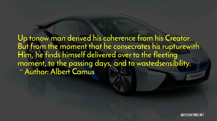Coherence Quotes By Albert Camus