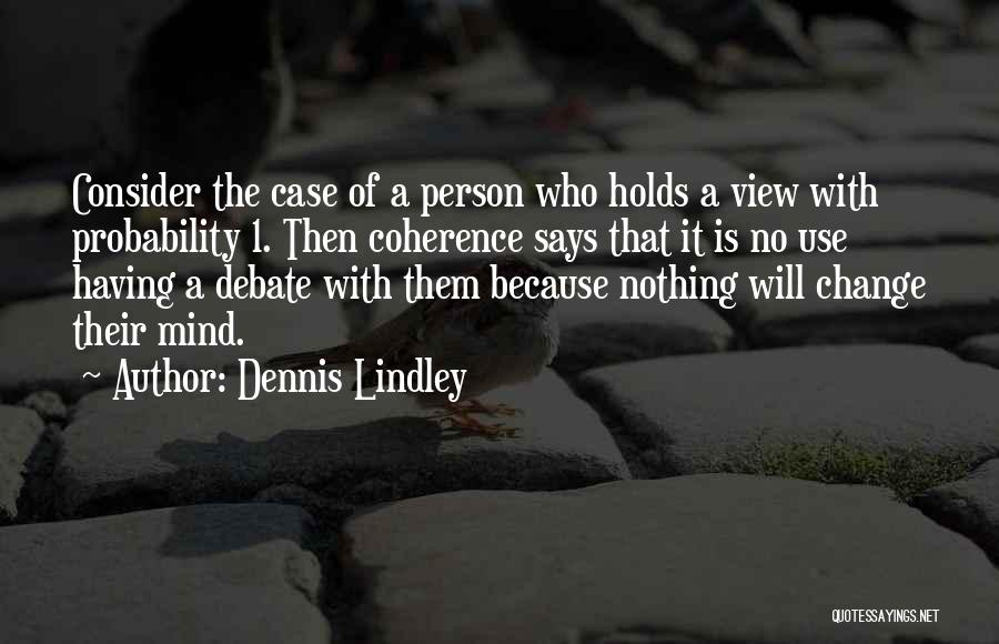 Coherence Quotes By Dennis Lindley