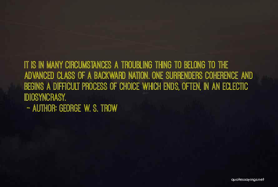 Coherence Quotes By George W. S. Trow