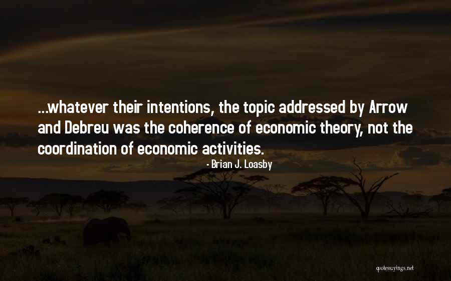 Coherence Theory Quotes By Brian J. Loasby Coherence Theory Quotes By Brian J. Loasby