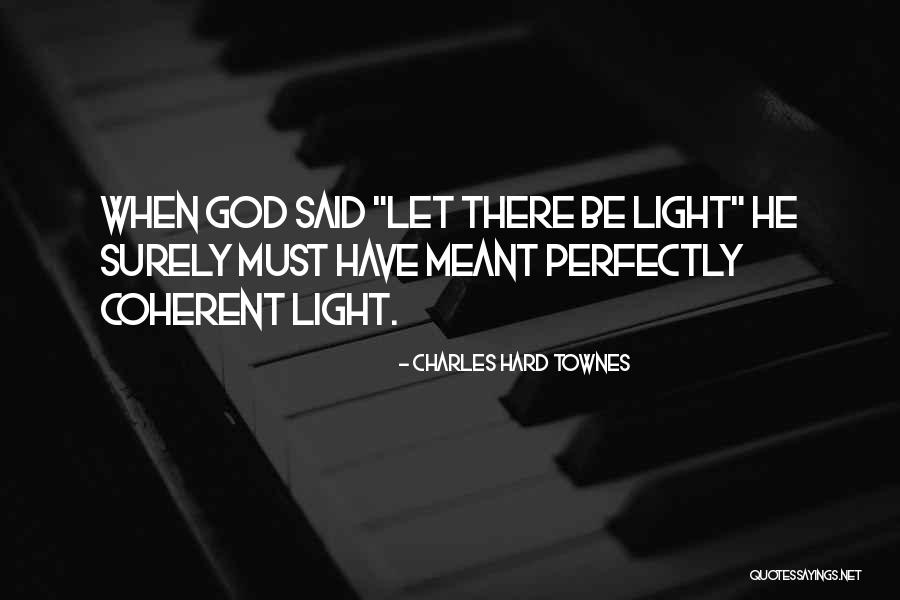 Coherent Quotes By Charles Hard Townes Coherent Quotes By Charles Hard Townes