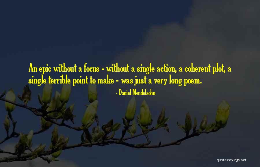 Coherent Quotes By Daniel Mendelsohn Coherent Quotes By Daniel Mendelsohn