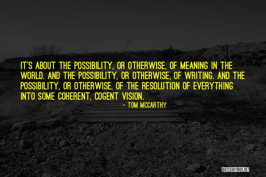 Coherent Quotes By Tom McCarthy