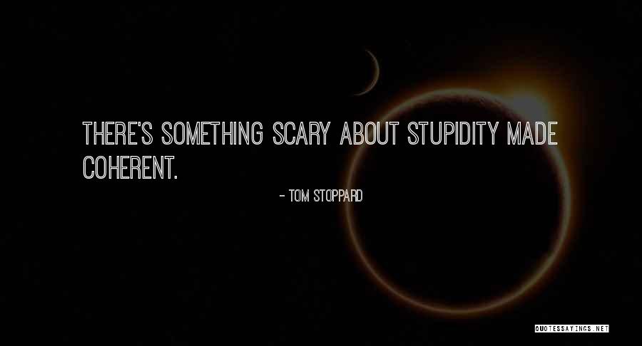 Coherent Quotes By Tom Stoppard Coherent Quotes By Tom Stoppard