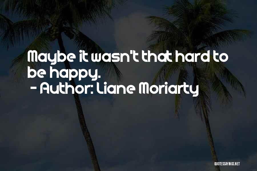 Cohesinas Quotes By Liane Moriarty